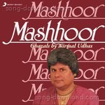 Mashhoor - Nirmal Udhas Song Download